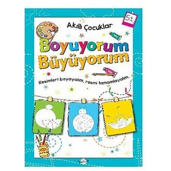 Akıllı Çocuklar - Boyuyorum Büyüyorum (5 Yaş) Kolektif