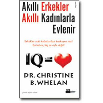 Akıllı Erkekler Akıllı Kadınlarla Evlenir Christine B. Whelan