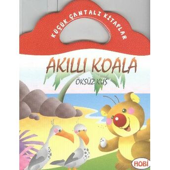 Akıllı Koala-Öksüz Kuş / Küçük Çantalı Kitaplar Ercan Dinçer