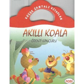 Akıllı Koala-Özenti Kanguru / Küçük Çantalı Kitaplar Ercan Dinçer