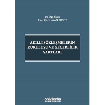 Akıllı Sözleşmelerin Kuruluşu Ve Geçerlilik Şartları Ciltli Pınar Çağlayan Aksoy