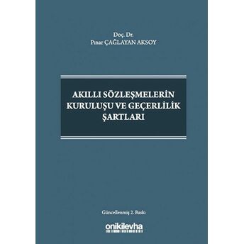 Akıllı Sözleşmelerin Kuruluşu Ve Geçerlilik Şartları Ciltli Pınar Çağlayan Aksoy