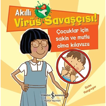 Akıllı Virüs Savaşçısı ! - Çocuklar Için Sakin Ve Mutlu Olma Kılavuzu Eloise Macgregor