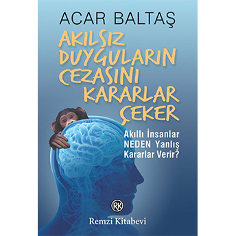 Akılsız Duyguların Cezasını Kararlar Çeker Acar Baltaş