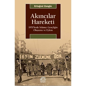 Akıncılar Hareketi - 1970’Lerde Islamcı Gençliğin Oluşumu Ve Eylem Ertuğrul Zengin