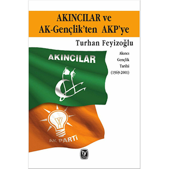 Akıncılar Ve Ak-Gençlik’ten Akp’ye