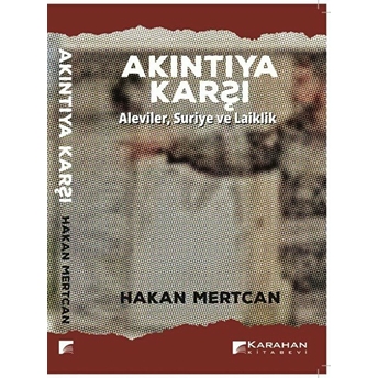 Akıntıya Karşı Aleviler, Suriye Ve Laiklik Hakan Mertcan