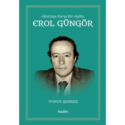 Akıntıya Karşı Bir Aydın - Erol Güngör Yunus Şahbaz