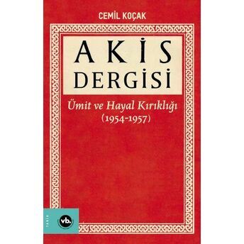 Akis Dergisi - Ümit Ve Hayal Kırıklığı (1954-1957) (1. Cilt) Cemil Koçak