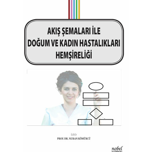 Akış Şemaları Ile Doğum Ve Kadın Hastalıkları Hemşireliği