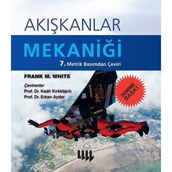 Akışkanlar Mekaniği 7. Metrik Basımdan Çeviri (Ekonomik Baskı) Frank M. White