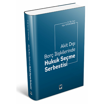 Akit Dışı Borç Ilişkilerinde Hukuk Seçme Serbestisi Uğur Tütüncübaşı