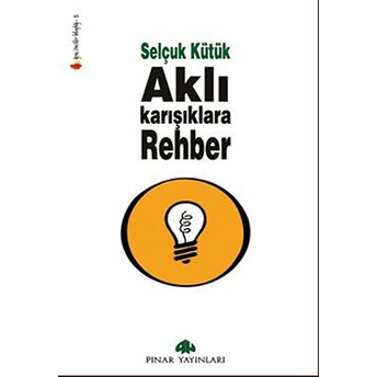 Aklı Karışıklara Rehber Selçuk Kütük