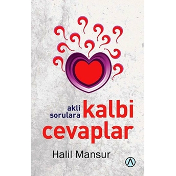 Akli Sorulara Kalbi Cevaplar