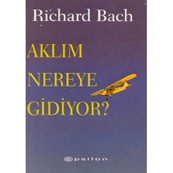 Aklım Nereye Gidiyor? Richard Bach