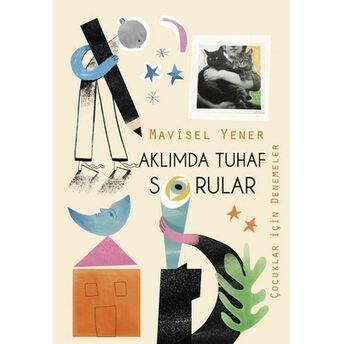 Aklımda Tuhaf Sorular (Çocuklar Için Denemeler) Mavisel Yener