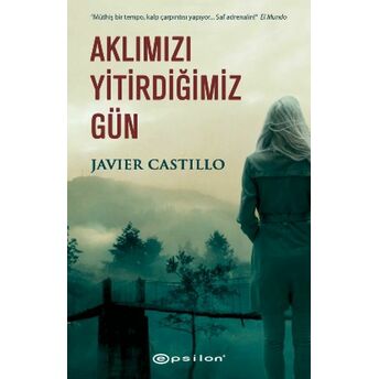 Aklımızı Yitirdiğimiz Gün Javier Castillo