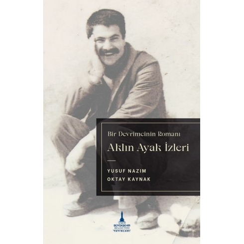 Aklın Ayak Izleri Yusuf Nazım, Oktay Kaynak