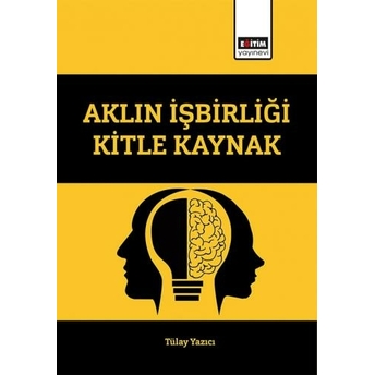 Aklın Işbirliği Kitle Kaynak Tülay Yazıcı