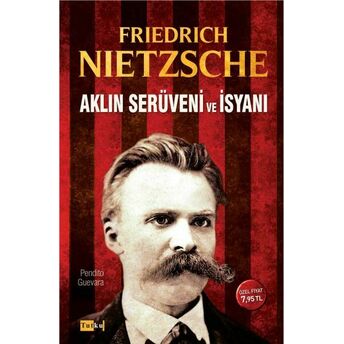 Aklın Serüveni Ve Isyanı Friedrich Wilhelm Nietzsche