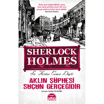 Aklın Şüphesi Suçun Gerçeğidir - Sherlock Holmes Sir Arthur Conan Doyle