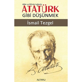 Aklın Ve Bilimin Işığında Atatürk Gibi Düşünmek