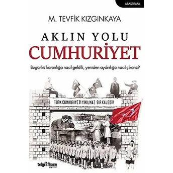 Aklın Yolu Cumhuriyet M. Tevfik Kızgınkaya