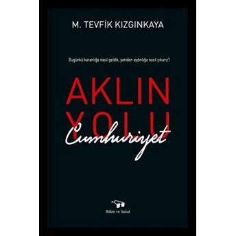 Aklın Yolu Cumhuriyet M. Tevfik Kızgınkaya