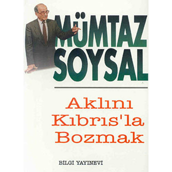 Aklını Kıbrıs'la Bozmak Mümtaz Soysal