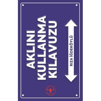 Aklını Kullanma Kılavuzu Rıza Iğdeköylü