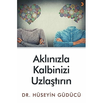 Aklınızla Kalbinizi Uzlaştırın