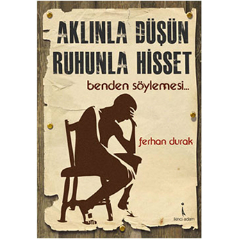 Aklınla Düşün Ruhunla Hisset