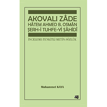 Akovalı Zade Hatem Ahmed B. Osman Şerh-I Tuhfe-Yi Şahidi