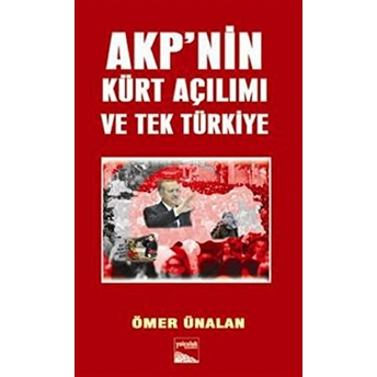 Akp’nin Kürt Açılımı Ve Tek Türkiye Ömer Ünalan