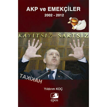 Akp Ve Emekçiler 2002-2012 Yıldırım Koç