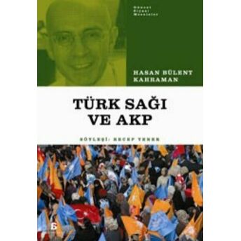 Akp Ve Türk Sağı Hasan Bülent Kahraman