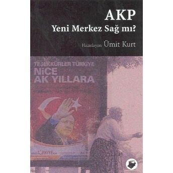 Akp Yeni Merkez Sağ Mı? Ümit Kurt