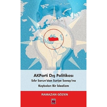 Akparti Dış Politikası Sıfır Sorun’dan Suriye Savaşı’na Ramazan Gözen