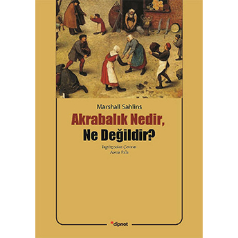 Akrabalık Nedir, Ne Değildir? Marshall Sahlins