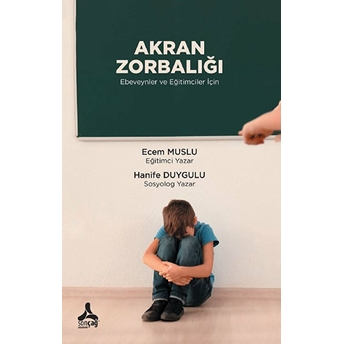 Akran Zorbalığı Ebeveynler Ve Eğitimciler Için Hanife Duygulu