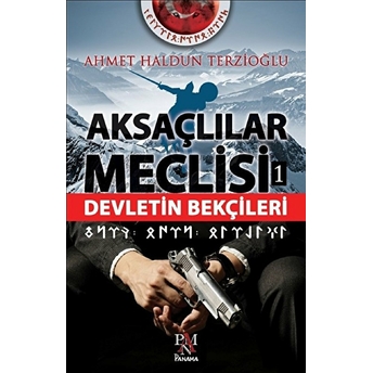 Aksaçlılar Meclisi 1 - Devletin Bekçileri Ahmet Haldun Terzioğlu