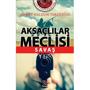 Aksaçlılar Meclisi: Savaş Ahmet Haldun Terzioğlu