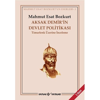 Aksak Demir’in Devlet Politikası Timurlenk Üzerine Inceleme Mahmut Esat Bozkurt