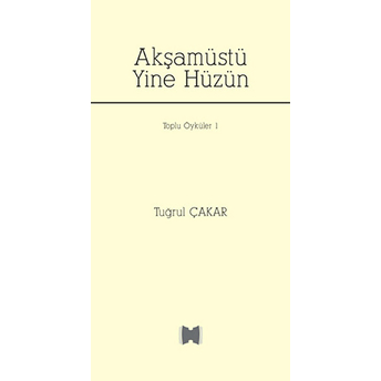 Akşamüstü Yine Hüzün Tuğrul Çakar