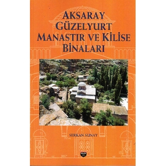 Aksaray Güzelyurt Manastır Ve Kilise Binaları