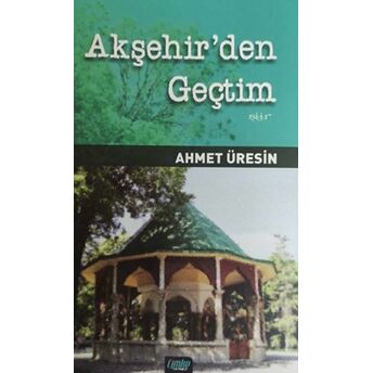 Akşehir'Den Geçtim Ahmet Üresin