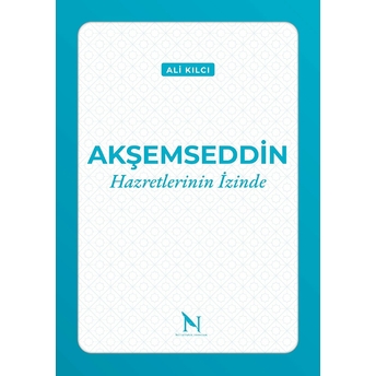 Akşemseddin Hazretlerinin Izinde Ali Kılcı