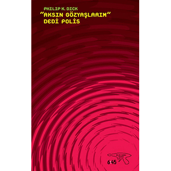 Aksın Gözyaşlarım Dedi Polis Philip K. Dick