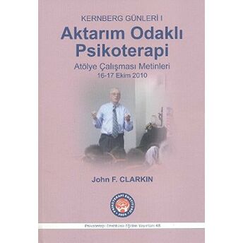 Aktarım Odaklı Psikoterapi - Kernberg Günleri 1-John F. Clarkin