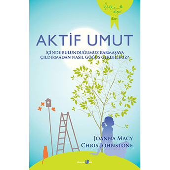 Aktif Umut - Içinde Bulunduğumuz Karmaşaya Çıldırmadan Nasıl Göğüs Gerebiliriz?-Joanna Macy